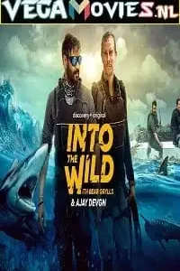 into the wild with bear grylls and ajay devgn 2021