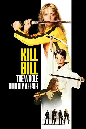 Download Kill Bill: The Whole Bloody Affair (2011) WEB DL Dual Audio {Hindi English} 480p [850MB] | 720p [2.4GB] | 1080p [5.3GB]