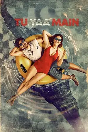 Download Tu Yaa Main (2026) Netflix WEB DL {Hindi DD5.1} Full Movie 480p [370MB] | 720p [1GB] | 1080p [3GB]