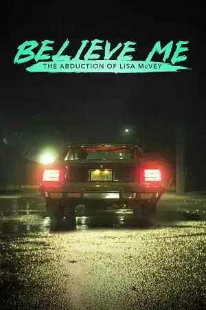 Download Believe Me: The Abduction of Lisa McVey (2018) WEB DL Dual Audio {Hindi English} 480p [315MB] | 720p [870MB] | 1080p [1.6GB] x264
